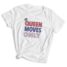 Load image into Gallery viewer, Queen Moves Only Fitted T-Shirt