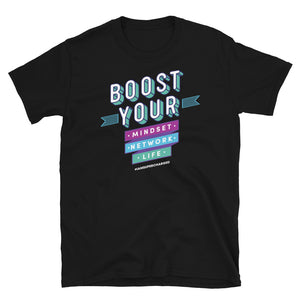 Boost Your Mindset, Network, Life T-Shirt
