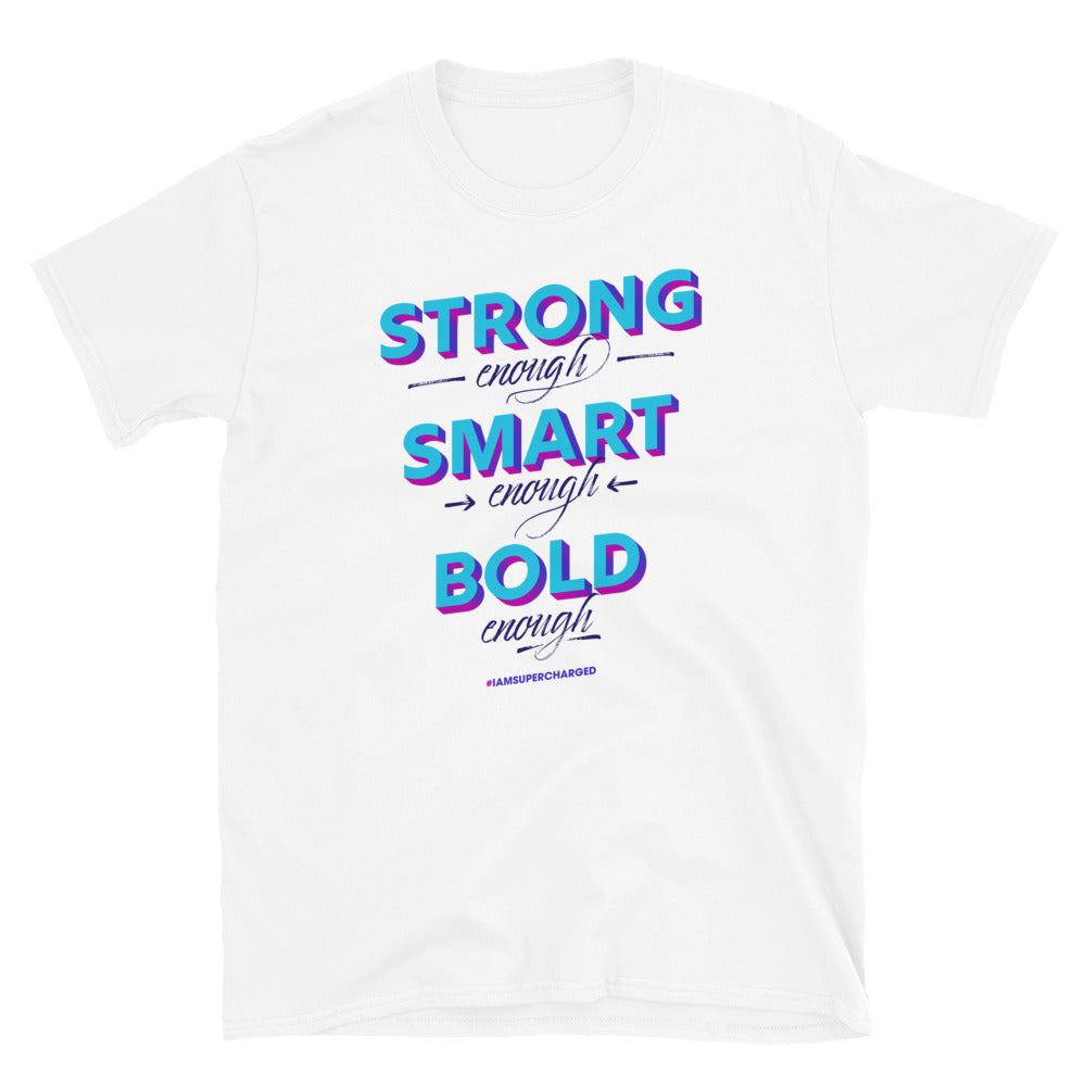 Strong, Smart, Bold Enough T-Shirt