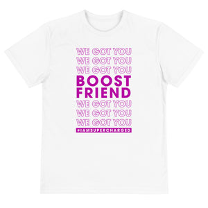 Boost Friend We Got You T-Shirt (Sustainable)