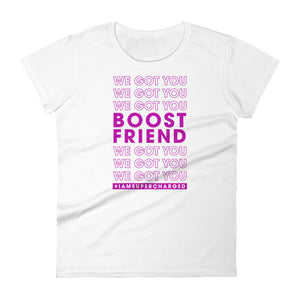 Boost Friend We Got You Fitted T-Shirt